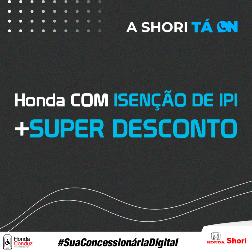 Honda COM ISENÇÃO DE IPI + SUPER DESCONTO