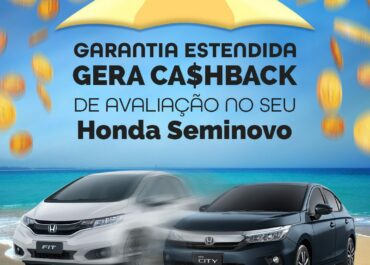 Garantia Estendida gera CA$HBACK de avaliação no seu Honda Seminovo